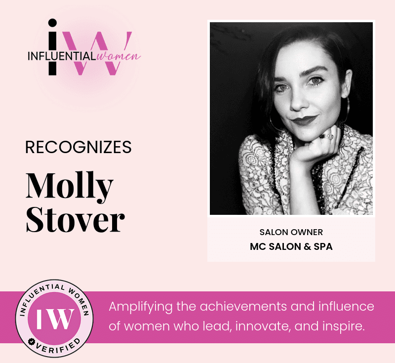 Influential Women recognizes salon owner Molly Stover for leadership and innovation.